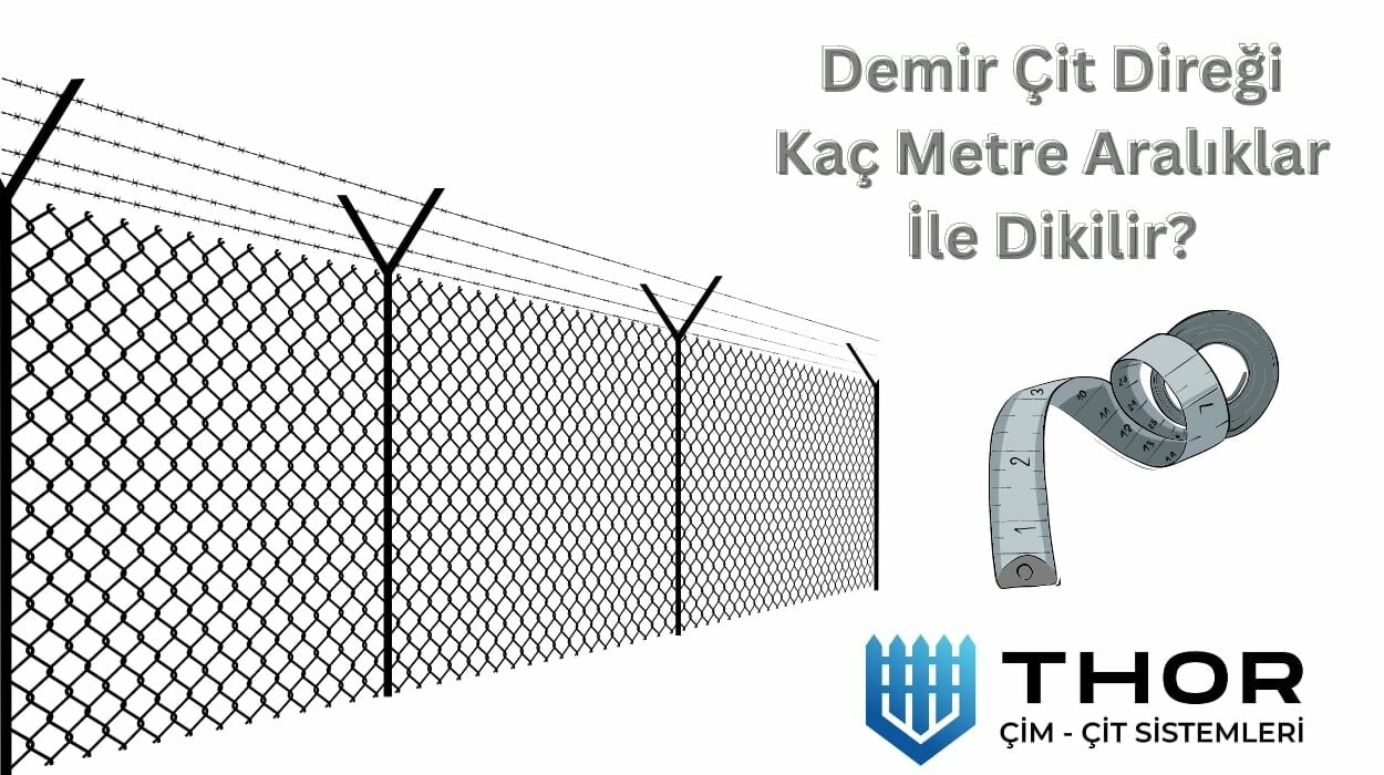 Demir çit direği kaç metre aralıklar ile dikilir?
