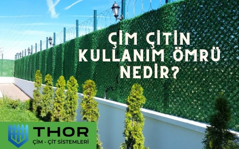 Çim Çitin Kullanım Ömrü Nedir?